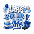 Happy Birthday To Me Blue DTF Transfer – Birthday Cake, Balloons & Gift Design
