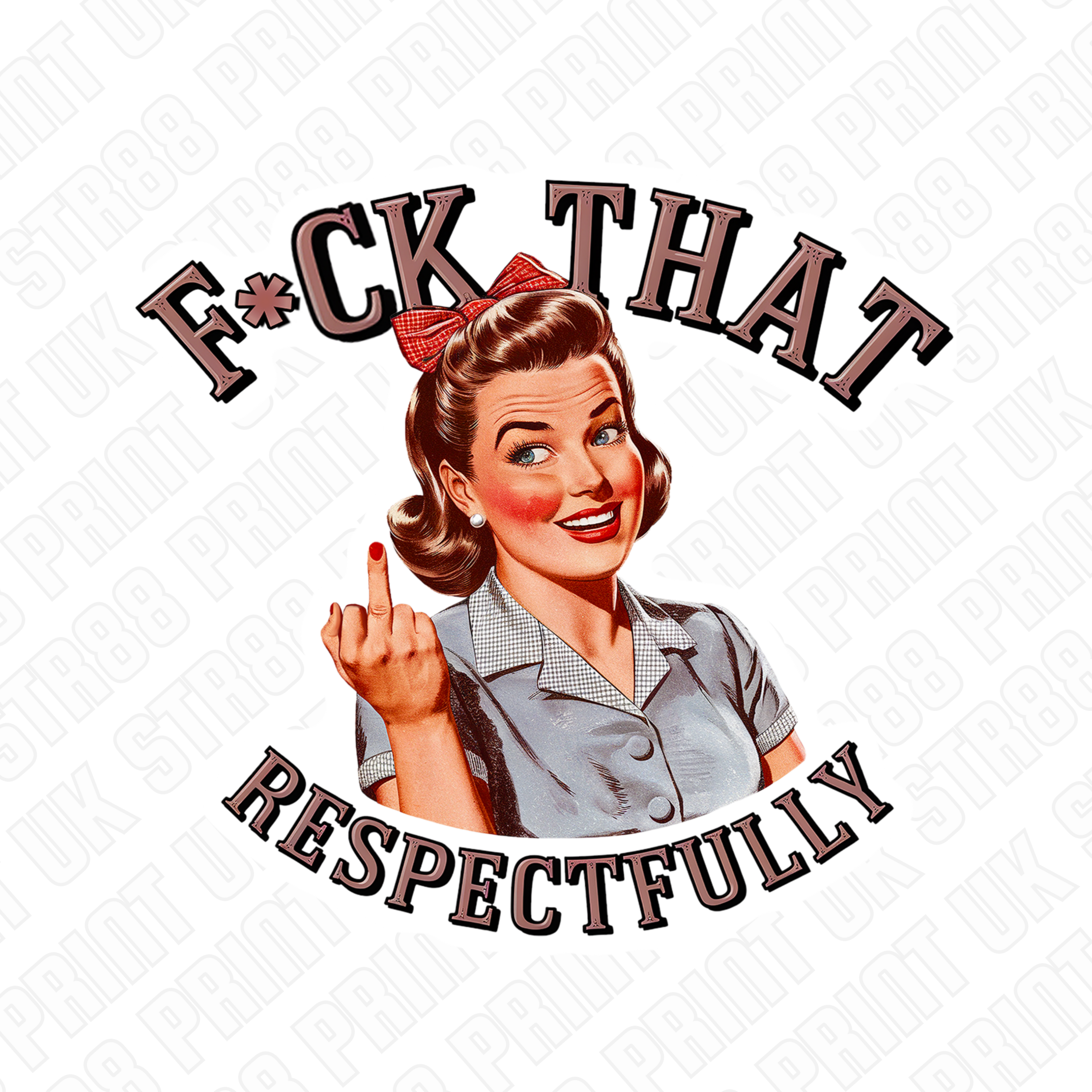 F*ck That Respectfully DTF Transfer – Funny Retro Woman Ready to Press Design