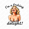 I’m a F*cking Delight DTF Transfer – Funny Retro Woman Ready to Press Design