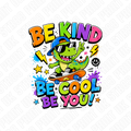Be Kind Be Cool Be You Dinosaur DTF Transfer – Kids Ready to Press Design