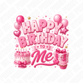 Happy Birthday To Me Pink DTF Transfer – Girls Birthday Ready to Press Design